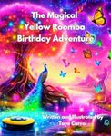 The Magical Yellow Roomba Birthday Adventure