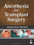 Anesthesia for Transplant Surgery by Jayashree, M.D. Sood (2014-05-31)