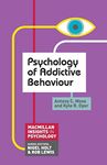 Psychology of Addictive Behaviour: 7 (Macmillan Insights in Psychology series)