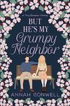 But He's My Grumpy Neighbor: A Cozy Romantic Comedy (But He's a Carter Brother Book 1)