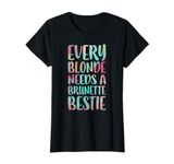 Every Blonde Needs A Brunette Bestie T-Shirt Best Friends T-Shirt