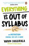 Everything is out of Syllabus: An Instruction Manual for Life and Work