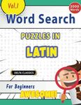 WORD SEARCH PUZZLES IN LATIN FOR BEGINNERS - AWESOME! VOL.1 - DELTA CLASSICS (Delta Classics Word Searches)