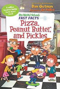 My Weird School Fast Facts: Pizza, Peanut Butter, and Pickles: A Hysterical Nonfiction Book About Food for Kids (Ages 6-10)