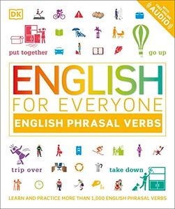 English for Everyone: English Phrasal Verbs: An ESL Book of Over 1,000 English Phrasal Verbs in Use