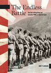 The Endless Battle: The Fall of Hong Kong and Canadian POWs in Imperial Japan (New Brunswick Military Heritage Series )