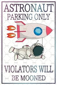 Astronaut Parking Only Sign Metal Signs Boys Room Deco Space Themed Kids Bedroom Plaque Wall Decorations Nursery Poster Signs for Little Man Cave Bedroom Bar Cafe 8X12inch