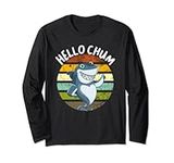 Hello Chum Shark Funny Shark Saying For Shark Lovers Long Sleeve T-Shirt