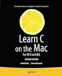 Learn C on the Mac: For OS X and iO