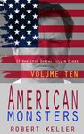 American Monsters Volume 10: 12 Terrifying Tales of America's Most Depraved Serial Killers