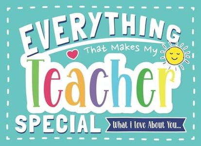 Everything That Makes My Teacher Special: Fill In The Blank Gift Book for Teachers from Kids | Make it Unique with Pages for Drawing, Coloring, Adding Photos & More