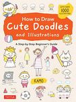 How to Draw Cute Doodles and Illustrations: A Step-by-Step Beginner's Guide [With Over 1000 Illustrations]