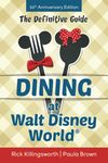 Dining at Walt Disney World: The Definitive Guide