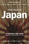 Prisoner of Japan: A Personal War Diary, Singapore, Siam & Burma 1941-1945