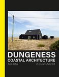 Dungeness: Discover the artistic and architectural wonders of Dungeness