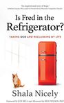 Is Fred in the Refrigerator?: Taming OCD and Reclaiming My Life