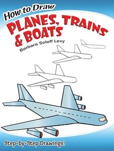 How to Draw Planes, Trains and Boats: Step-by-Step Drawings!