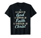 Child God Woman Faith Warrior Christ Jesus Christian Gift T-Shirt