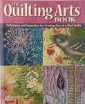 The Quilting Arts Book: Techniques & Inspiration for Creating One-of-a-Kind Art Quilts