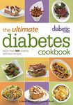 Diabetic Living The Ultimate Diabetes Cookbook: More than 400 Healthy, Delicious Recipes