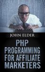 PHP Programming For Affiliate Marketers