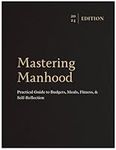 Mastering Manhood: A Practical Guid