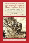 The Admirable Adventures and Strange Fortunes of Master Anthony Knivet: An English Pirate in Sixteenth-Century Brazil (New Approaches to the Americas)