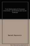 Finite Mathematics for Business Economics, Life Sciences and Social Sciences