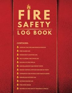 Fire Safety Log Book: Fire Alarm Testing and Maintenance Log for Landlords, Business and Schools. Covers Fire Extinguishers, Emergency Lighting, Sprinkler Systems ETC.