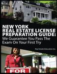 New York Real Estate License Preparation Guide: We Guarantee You Pass The Exam On Your First Try