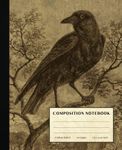 Crow Composition Notebook: Vintage Style College Ruled Paper Notebook for Home School College or Work. Gift for Students & Teachers. Black Crow Cover