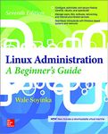 Linux Administration: A Beginner’s Guide, Seventh Edition