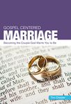 Gospel Centered Marriage: Becoming the couple God wants you to be (Gospel-Centred)