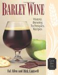 Barley Wine: History, Brewing Techniques, Recipes (Classic Beer Style Series, 11)