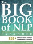 The Big Book of NLP, Expanded: 350+