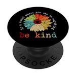 In A World Where You Can Be Anything Be Kind Kindness Gift PopSockets Swappable PopGrip