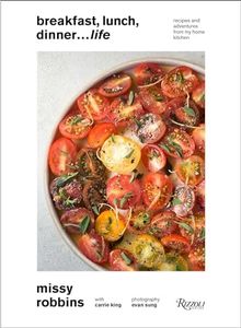 Breakfast, Lunch, Dinner... Life: Recipes and Adventures from My Home Kitchen