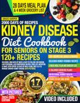 Kidney Disease Diet Cookbook For Seniors on Stage 3: Delicious, 2000 Days of Quick & Easy-to-Follow Low Sodium, Low Potassium, Low Phosphorus Recipes, Food List, Nutrition & Chart, With Expert 30 Days of Meal Plans, CKD 3 & 4 With Pictures