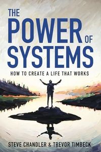 The Power of Systems: How to Create a Life that Works