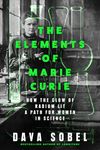 The Elements of Marie Curie: How the Glow of Radium Lit a Path for Women in Science