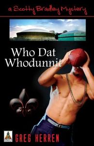 Who Dat Whodunnit (A Scotty Bradley Mystery Book 5)