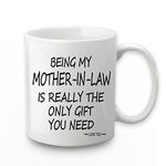 Being My Mother In Law Is The Only Gift You Need Mug Being My Mother In Law Mug Mother In Law Coffee Mug Birthday Valentine's Day Christmas Gifts for Mother In Law from Daughter Son In Law 11 Ounce