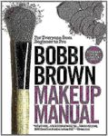 Bobbi Brown Makeup Manual: For Everyone from Beginner to Pro