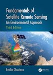 Fundamentals of Satellite Remote Sensing: An Environmental Approach, Third Edition