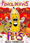 Pencil Draws Pets: A Funny Interactive Children's Book for Preschoolers and Kids Ages 4-8 and Above (The Drawing Pencil 46)