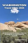 Washington Travel Guide 2024: Beyond the Guidebook: Immersive Experiences and Insider Tips for Your Washington Adventure