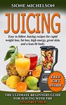 JUICING: THE ULTIMATE BEGINNERS GUIDE FOR JUICING WITH THE NINJA BLENDER & NUTRIBULLET (OVER 60 RECIPES NEW!!!!)) (Juicing, Juicing for Weight Loss, Books,Recipes, ... for Weight Loss, Women's Health Diet)