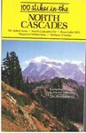 100 Hikes in Washington's North Cascades National Park Region: Mt. Baker Area, Ross Lake Nra, Pasayten Wilderness, Methow-Chelan