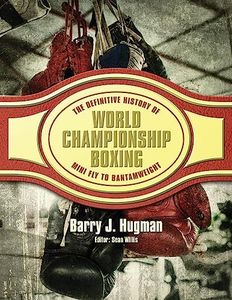 The Definitive History of World Championship Boxing: Mini Fly to Bantamweight