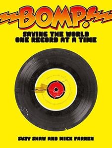 Bomp!: Saving the World One Record at a Time by Suzy Shaw (2007-10-01)